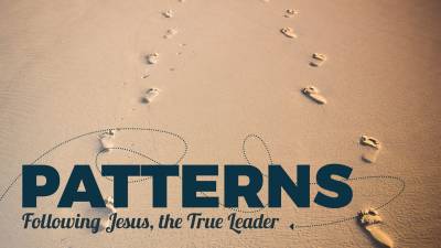 PATTERNS: Following Jesus, the True Leader