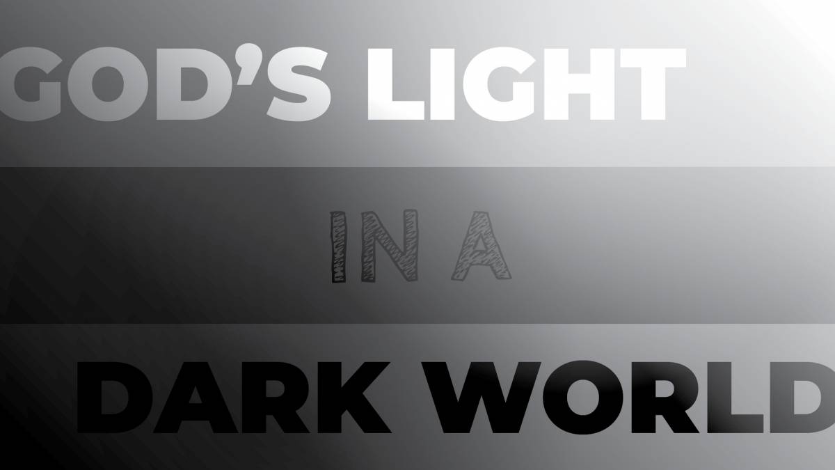 Gods Light in a Dark World